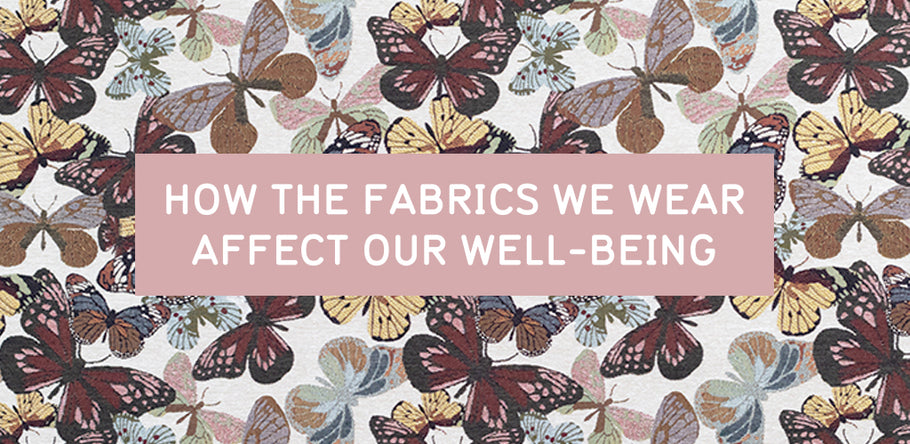 The Connection Between Fashion and Mood: How the Fabrics We Wear Affect Our Well-Being
