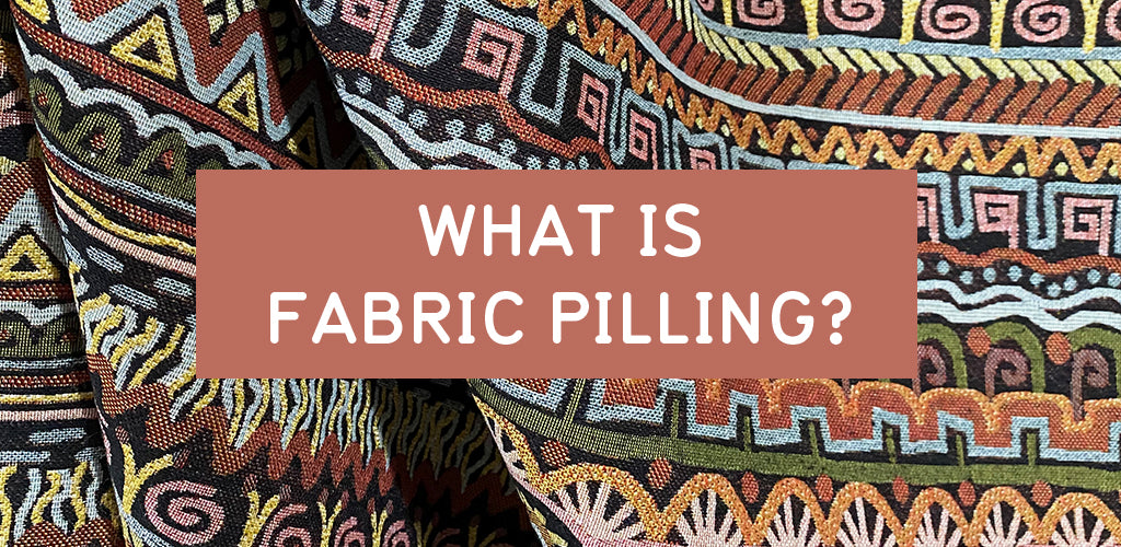 What is Fabric Pilling? Martha's Furnishing Fabrics