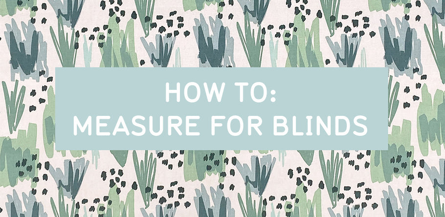 HOW TO: MEASURE FOR BLINDS
