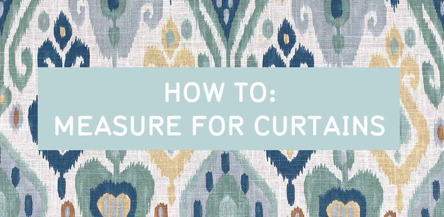 HOW TO: MEASURE FOR CURTAINS