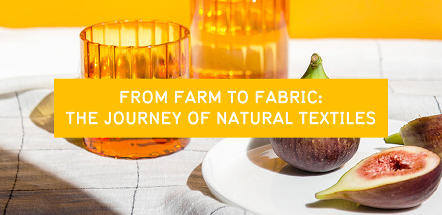 From Farm to Fabric: The Journey of Natural Textiles and How They're Made