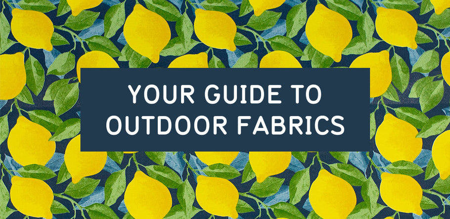 YOUR GUIDE TO OUTDOOR FABRICS